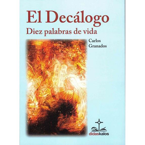 DECÁLOGO DIEZ PALABRAS DE VIDA, EL | 9788419431042 | GRANADOS GARCÍA, CARLOS