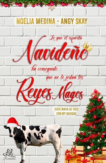 LO QUE EL ESPIRITU NAVIDEÑO HA CONSEGUIDO QUE NO LO JODAN LOS REYES MAGOS | 9788418748370 | SKAY, ANGY / MEDINA, NOELIA