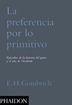 PREFERENCIA DE LO PRIMITIVO, LA | 9780714861647 | GOMBRICH, E. H.