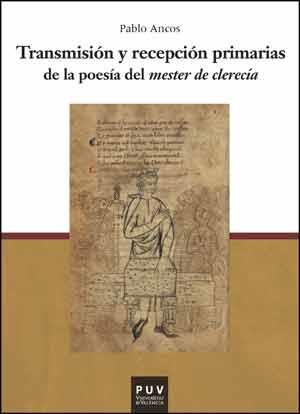 TRANSMISIÓN Y RECEPCIÓN PRIMARIAS DE LA POESÍA DEL MESTER DE CLERECÍA | 9788437090665 | ANCOS GARCÍA, PABLO