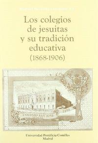 COLEGIOS DE JESUITAS Y SU TRADICIÓN EDUCATIVA (1868-1906), LOS | 9788489708341 | REVUELTA GONZÁLEZ, MANUEL