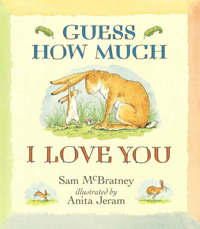 GUESS HOW MUCH I LOVE YOU | 9781406300406 | MCBRATNEY, SAM