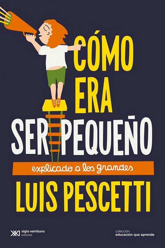 CÓMO ERA SER PEQUEÑO EXPLICADO A LOS GRANDES | 9788432320774 | PESCETTI, LUIS