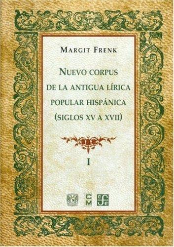 NUEVO CORPUS DE LA ANTIGUA LÍRICA POPULAR HISPÁNICA (SIGLOS XV A XVII), I | 9789681667832 | FRENK, MARGIT