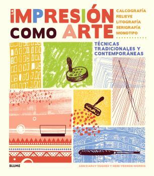 IMPRESIÓN COMO ARTE (ED. 2024) | 9788410268203 | D?ARCY HUGHES, ANN / VERNON-MORRIS, HEBE