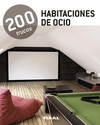 200 TRUCOS EN DECORACIÓN HABITACIONES DE OCIO | 9788499281551 | TIKAL, EQUIPO
