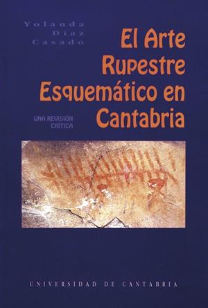ARTE RUPESTRE ESQUEMÁTICO EN CANTABRIA, EL | 9788481020045 | DÍAZ CASADO, YOLANDA