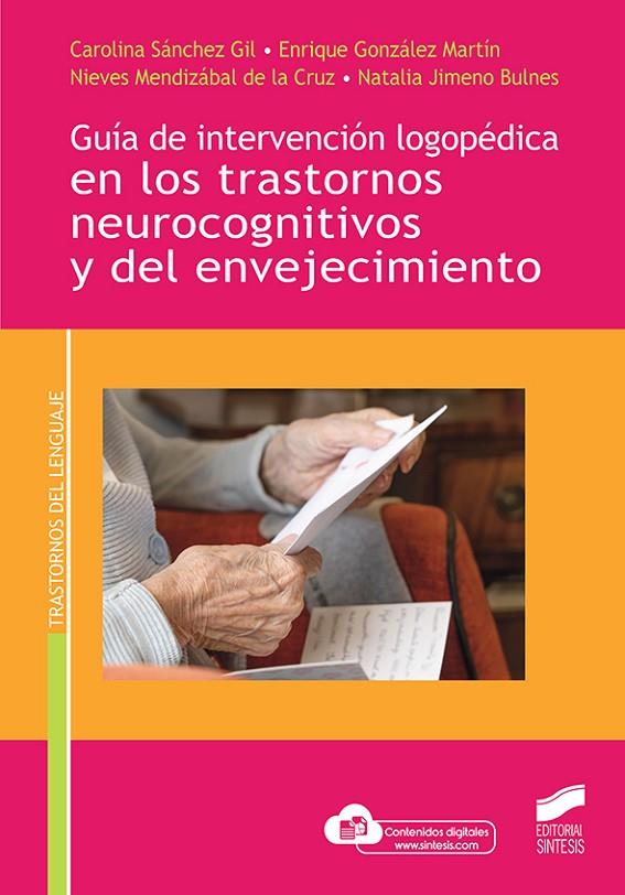 GUÍA DE INTERVENCIÓN LOGOPÉDICA EN LOS TRASTORNOS NEUROCOGNITIVOS Y DEL ENVEJECIMIENTO | 9788413573007 | SÁNCHEZ GIL, CAROLINA/GONZÁLEZ MARTÍN<, ENRIQUE/MENDIZÁBAL DE LA CRUZ, NIEVES/JIMENO BULNES, NATALIA