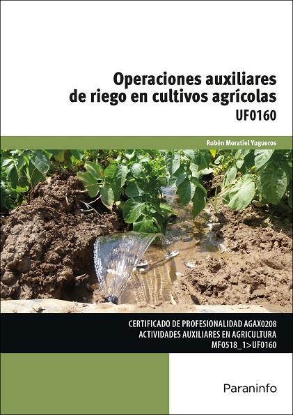 OPERACIONES AUXILIARES DE RIEGO EN CULTIVOS AGRÍCOLAS | 9788428332828 | MORATIEL YUGUEROS, RUBEN