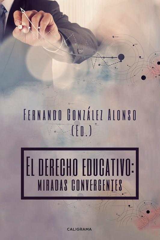 DERECHO EDUCATIVO, EL : MIRADAS CONVERGENTES | 9788417587581 | GONZÁLEZ ALONSO, FERNANDO