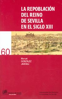 REPOBLACIÓN DEL REINO DE SEVILLA EN EL SIGLO XIII, LA | 9788447211111 | GONZÁLEZ JIMÉNEZ, MANUEL