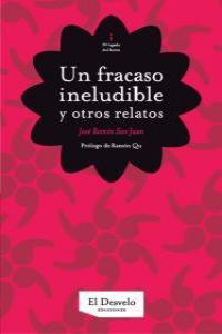 FRACASO INELUDIBLE Y OTROS RELATOS, UN | 9788493753382 | SAN JUAN, JOSE RAMON