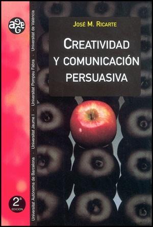 CREATIVIDAD Y COMUNICACIÓN PERSUASIVA (2A ED.) | 9788437042114 | RICARTE BESCÓS, JOSÉ M.