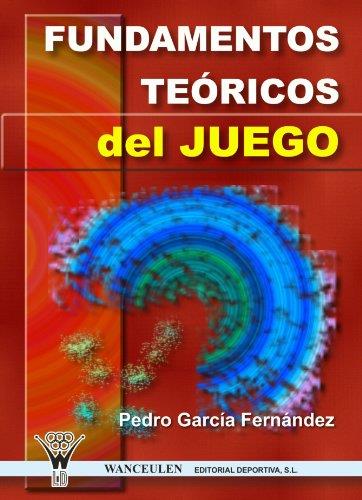 FUNDAMENTOS TEÓRICOS DEL JUEGO | 9788496382756 | GARCÍA FERNÁNDEZ, PEDRO