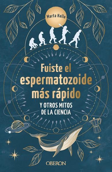 FUISTE EL ESPERMATOZOIDE MÁS RÁPIDO Y OTROS MITOS DE LA CIENCIA | 9788441550568 | ALONSO, MARTA (@MARTA.HALLO)