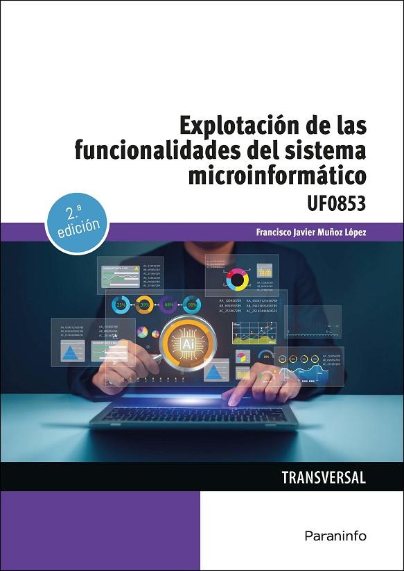 EXPLOTACIóN DE LAS FUNCIONALIDADES DEL SISTEMA MICROINFORMATICA | 9788428363860 | MUÑOZ LOPEZ, FRANCISCO JAVIER