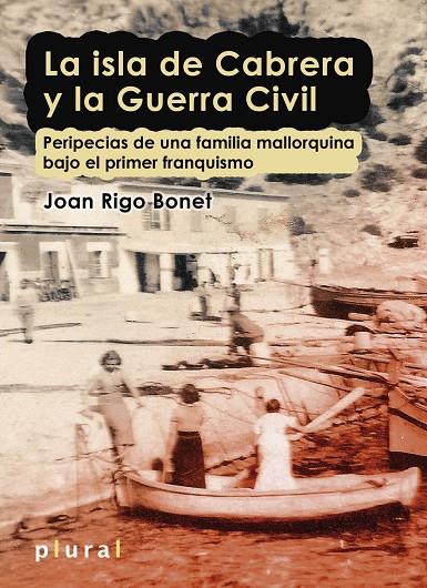 ISLA DE CABRERA Y LA GUERRA CIVIL, LA | 9788415081692 | RIGO BONET, JOAN