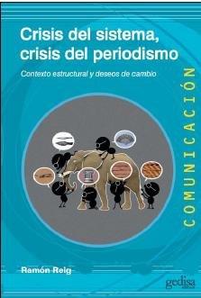 CRISIS DEL SISTEMA, CRISIS DEL PERIODISMO | 9788497849111 | REIG, RAMÓN