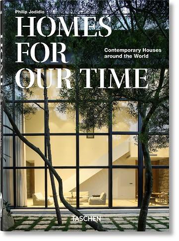 HOMES FOR OUR TIME. CONTEMPORARY HOUSES AROUND THE WORLD – 40TH ANNIVERSARY EDITION | 9783836581929 | JODIDIO, PHILIP