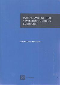 PLURALISMO POLITICO Y PARTIDOS POLITICOS EUROPEOS | 9788490451717 | LOPEZ DE LA FUENTE, GRACIELA