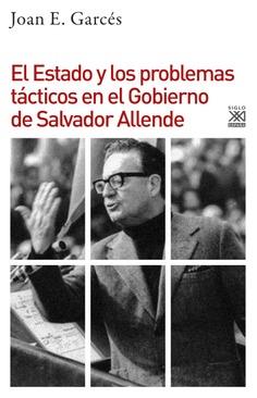 ESTADO Y LOS PROBLEMAS TÁCTICOS EN EL GOBIERNO DE SALVADOR ALLENDE, EL | 9788432319297 | GARCES, JOAN E.