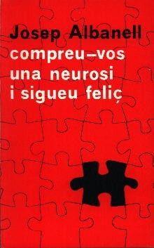 COMPREU-VOS UNA NEUROSI I SIGUEU FELIÇ | 9788427303539 | ALBANELL, JOSEP