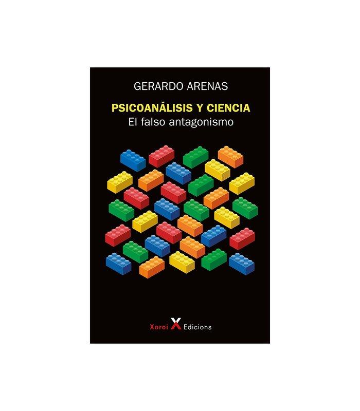 PSICOANALISIS Y CIENCIA : EL FALSO ANTAGONISMO | 9788412673180 | ARENAS, GERARDO