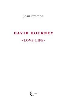 DAVID HOCKNEY LOVE LIFE | 9788494696725 | FRÉMON, JEAN