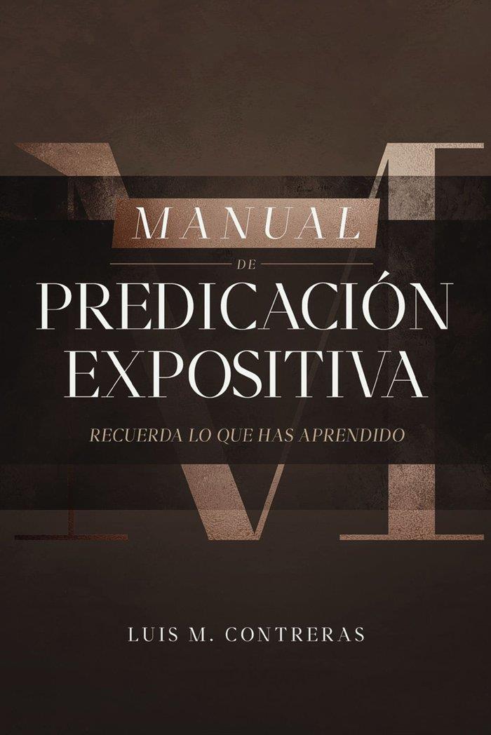 MANUAL DE PREDICACIÓN EXPOSITIVA | 9788419055316 | CONTRERAS, LUIS MIGUEL