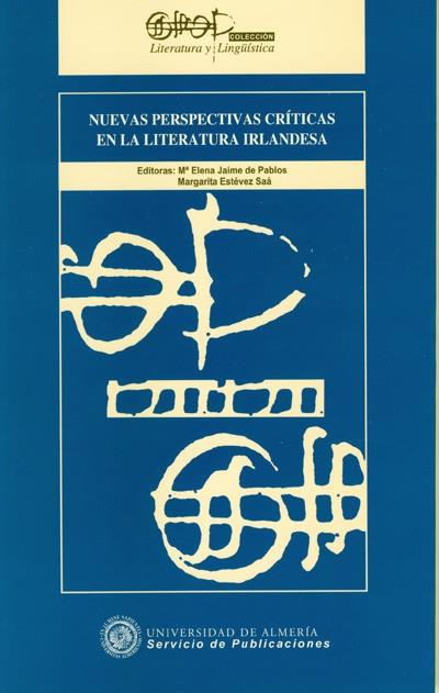 NUEVAS PERSPECTIVAS CRÍTICAS EN LA LITERATURA IRLANDESA | 9788482406411 | JAIME DE PABLOS, Mª ELENA / ESTÉVEZ SAA, MARGARITA