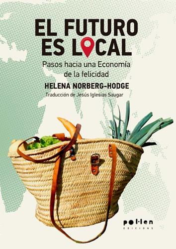 FUTURO ES LOCAL, EL | 9788416828920 | NORBERG-HODGE, HELENA