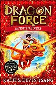 DRAGON FORCE 01. INFINITY'S SECRET | 9781398520127 | TSANG, KATIE