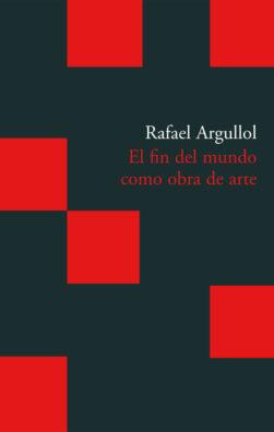 FIN DEL MUNDO COMO OBRA DE ARTE | 9788496489783 | ARGULLOL, RAFAEL