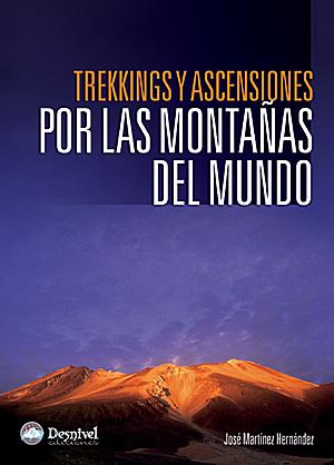 TREKKINGS Y ASCENSIONES POR LAS MONTAÑAS DEL MUNDO | 9788498290554 | MARTÍNEZ HERNANDEZ, JOSÉ