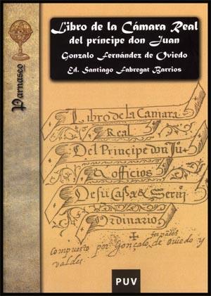 LIBRO DE LA CÁMARA REAL DEL PRÍNCIPE DON JUAN, OFICIOS DE SU CASA Y SERVICIO ORDINARIO | 9788437066028 | FERNÁNDEZ DE OVIEDO, GONZALO