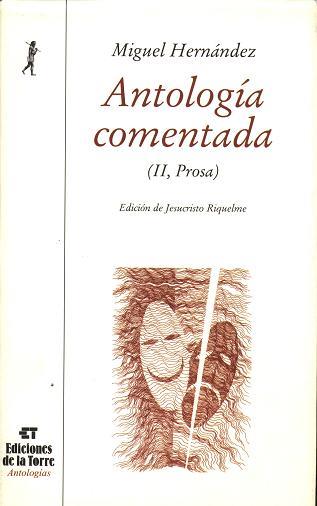 ANTOLOGÍA COMENTADA DE MIGUEL HERNÁNDEZ. TOMO II, TEATRO, PROSA Y EPISTOLARIO | 9788479603175 | HERNÁNDEZ, MIGUEL