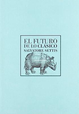 FUTURO DE LO CLÁSICO, EL | 9788496258693 | SETTIS, SALVATORE
