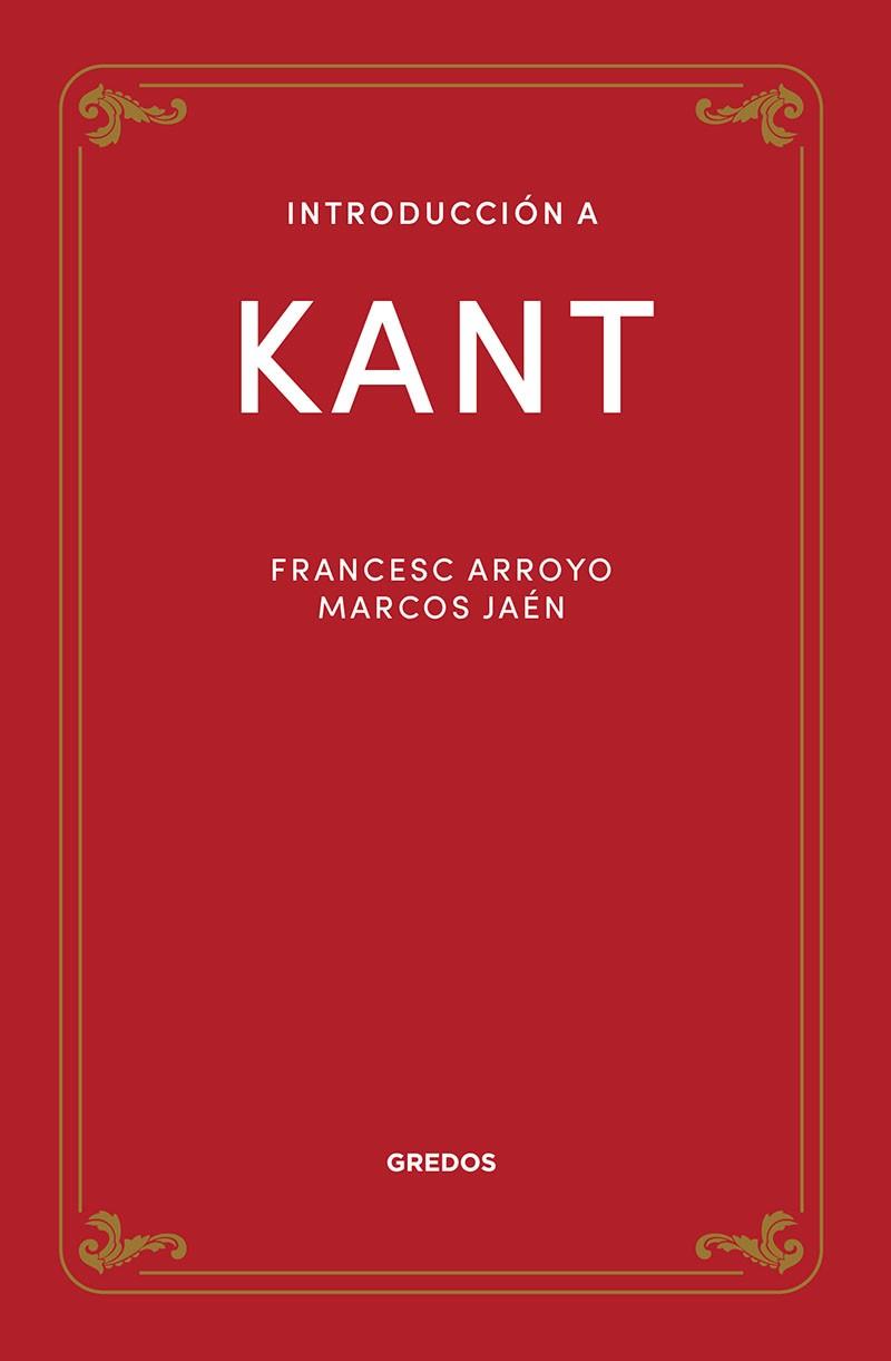 INTRODUCCIÓN A KANT | 9788424940195 | ARROYO GARCÍA, FRANCISCO MANUEL / JAÉN SÁNCHEZ, MARCOS