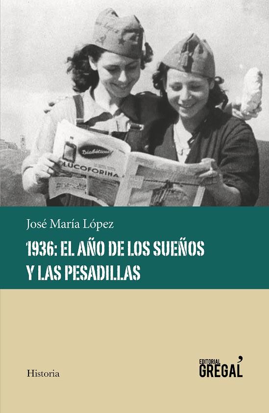 1936 : EL AÑO DE LOS SUEÑOS Y LAS PESADILLAS | 9788417082611 | LÓPEZ RUÍZ, JOSÉ MARÍA