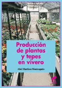 PRODUCCIÓN DE PLANTAS Y TEPES EN VIVEROS | 9788499588803 | MARTÍNEZ MONTEAGUDO, ABEL