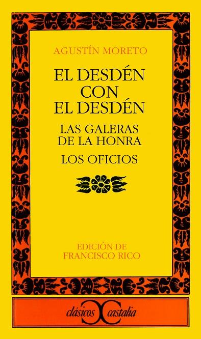 DESDÉN, CON EL DESDÉN, EL / LAS GALERAS DE LA HONRA / LOS OFICIOS | 9788470390708 | MORETO, AGUSTÍN