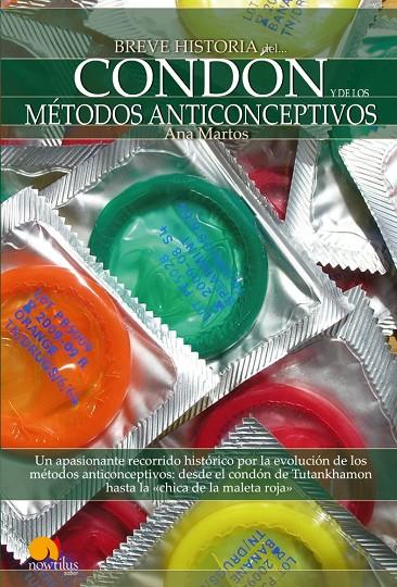 BREVE HISTORIA DEL CONDÓN Y DE LOS MÉTODOS ANTICONCEPTIVOS | 9788497637855 | MARTOS RUBIO, ANA