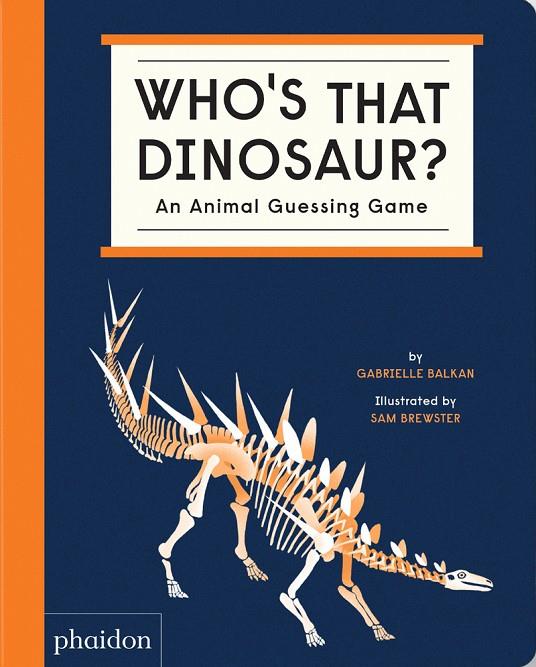 WHO'S THAT DINOSAUR? | 9781838665388 | BALKAN, GABRIELLE / BREWSTER, SAM