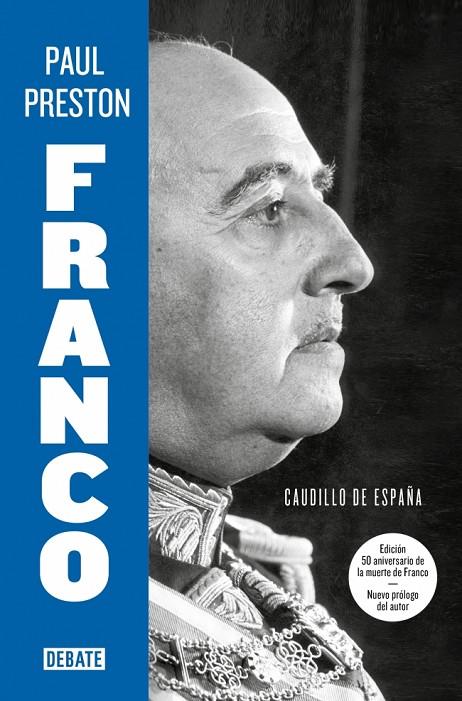 FRANCO (EDICIÓN 50 ANIVERSARIO DE LA MUERTE DE FRANCO CON NUEVO PRÓLOGO DEL AUTOR) | 9788410433205 | PRESTON, PAUL