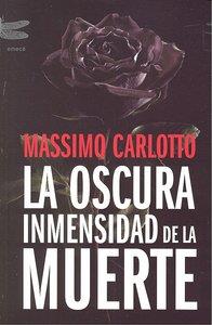 OSCURA INMENSIDAD DE LA MUERTE, LA | 9788496580534 | CARLOTTO, MASSIMO