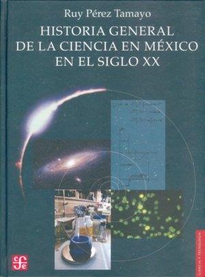 HISTORIA GENERAL DE LA CIENCIA EN MÉXICO EN EL SIGLO XX | 9789681678616 | PÉREZ TAMAYO, RUY