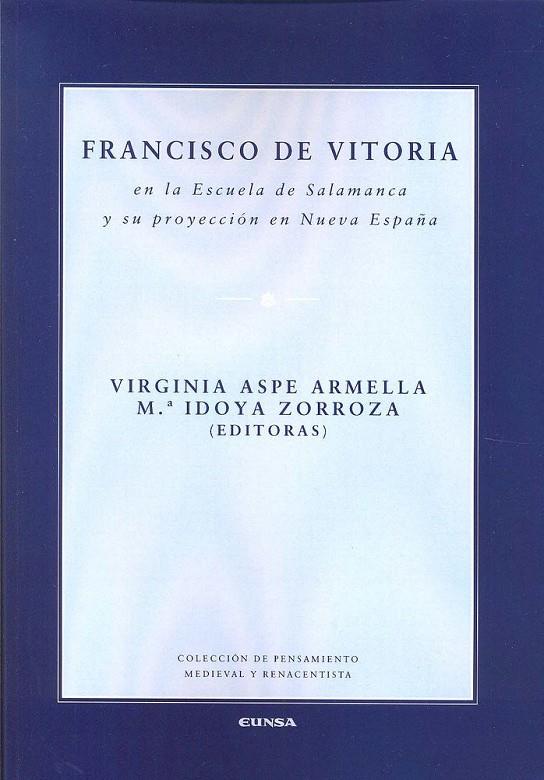FRANCISCO DE VITORIA EN LA ESCUELA DE SALAMANCA Y SU PROYECCIÓN EN NUEVA ESPAÑA | 9788431330255