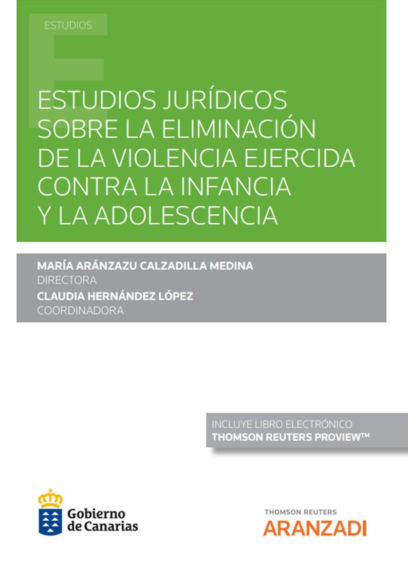 ESTUDIOS JURIDICOS SOBRE LA ELIMINACIÓN DE LA VIOLENCIA EJERCIDA CONTRA LA INFANCIA Y LA ADOLESCENCIA | 9788413913759 | HERNANDEZ LOPEZ, CLAUDIA