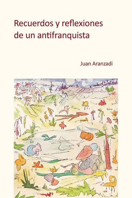 RECUERDOS Y REFLEXIONES DE UN ANTIFRANQUISTA | 9788412915204 | ARANZADI, JUAN