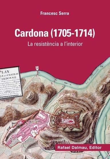 CARDONA (1705-1714) : LA RESISTÈNCIA A L'INTERIOR | 9788423207855 | SERRA I SELLARÉS, FRANCESC